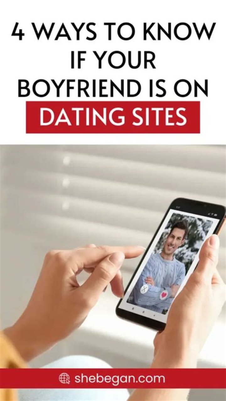 How do I find out if my boyfriend is on dating sites?