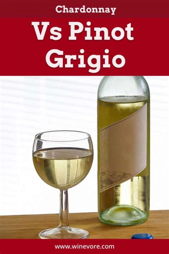 What is the difference between Chardonnay and Pinot Grigio?