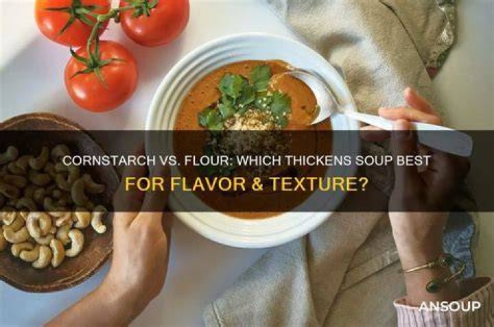 Which is better to thicken with flour or cornstarch?