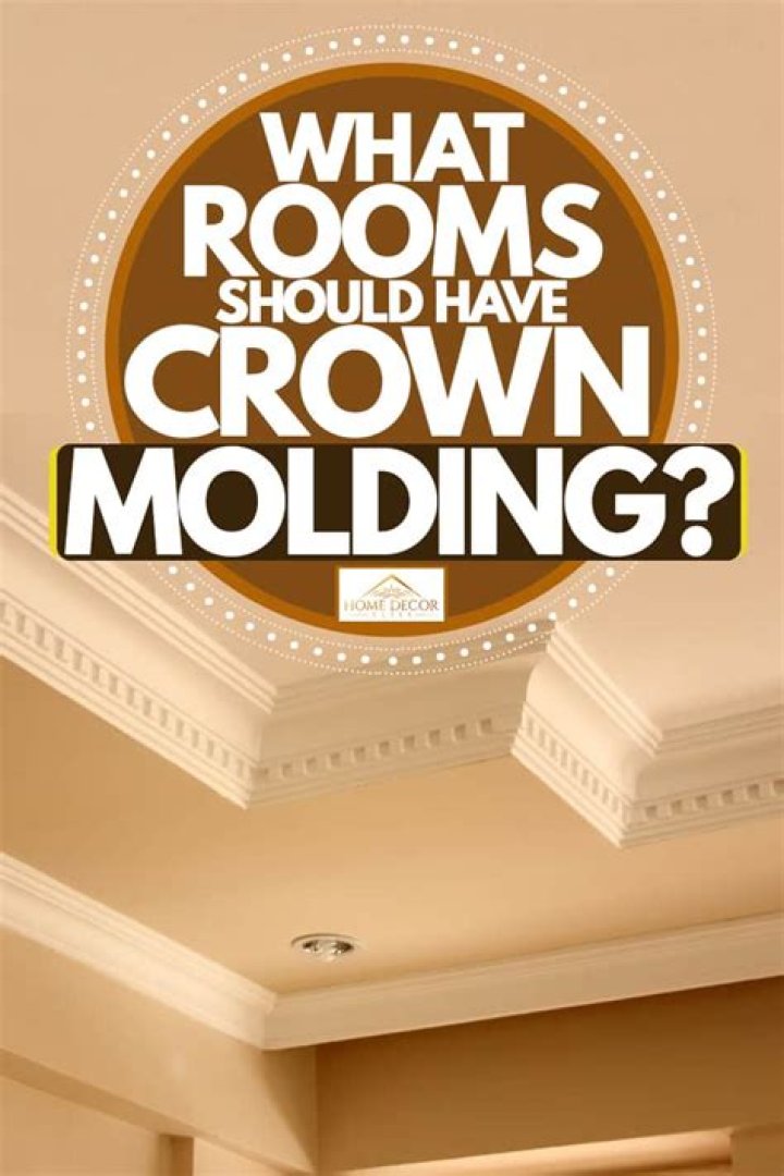 Which rooms should have crown molding?